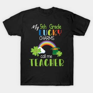 My 5th Grade Lucky Charms Call Me Teacher Students Patrick T-Shirt